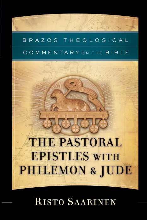 The Pastoral Epistles with Philemon & Jude (Brazos Theological Commentary on the Bible)