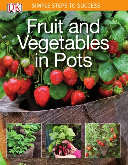 Fruit and Vegetables in Pots (Simple Steps to Success)