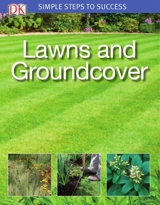 Lawns and Groundcover: Lawns and Groundcover (Simple Steps to Success)