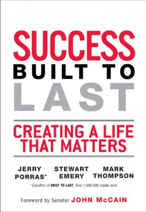Success Built to Last: Creating a Life that Matters