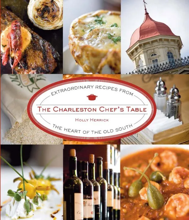 Charleston Chef's Table: Extraordinary Recipes from the Heart of the Old South (Chef's Table)