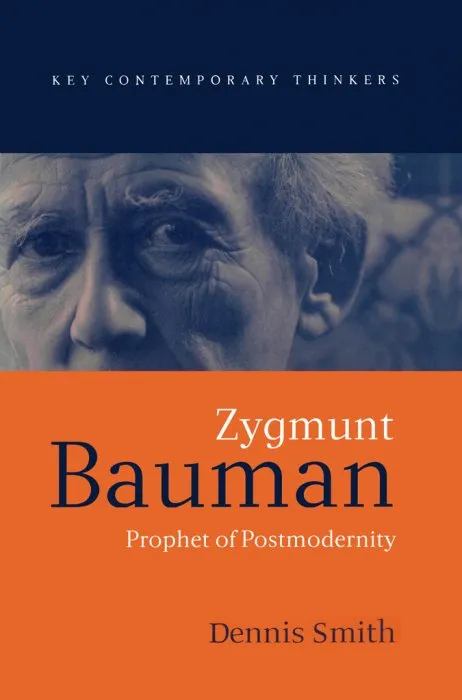 Zygmunt Bauman: Prophet of Postmodernity (Key Contemporary Thinkers)