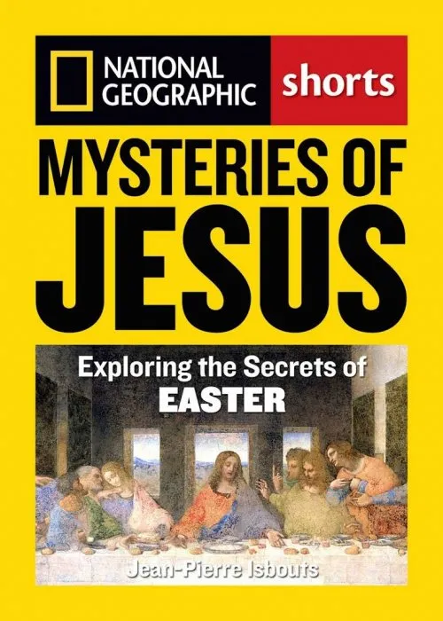 Mysteries of Jesus: Exploring the Secrets of Easter (National Geographic Shorts)