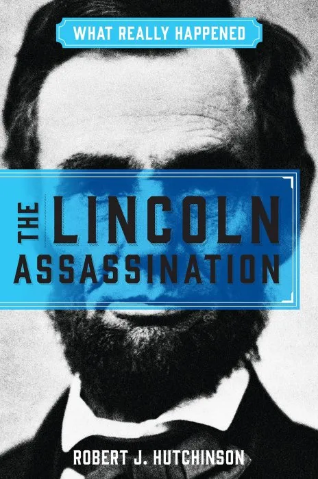 What Really Happened: The Lincoln Assassination (What Really Happened)