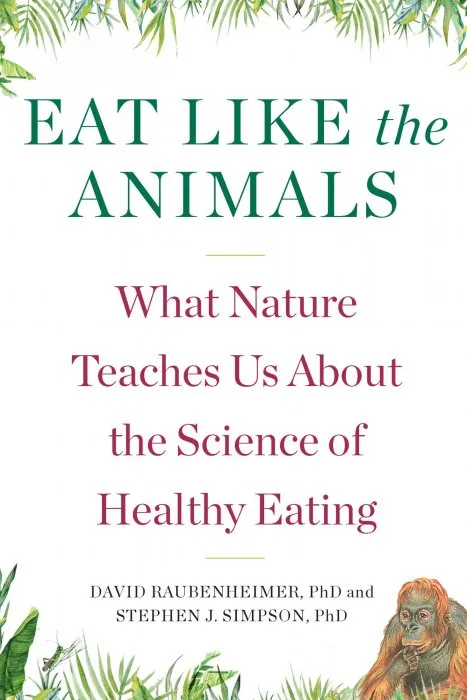 Eat Like the Animals: What Nature Teaches Us About the Science of Healthy Eating