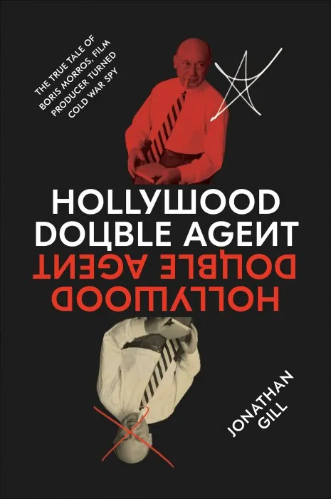 Hollywood Double Agent: The True Tale of Boris Morros, Film Producer Turned Cold War Spy