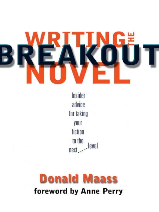 Writing the Breakout Novel: Winning Advice from a Top Agent and His Best-selling Client