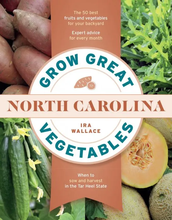 Grow Great Vegetables in North Carolina (Regional Vegetable Gardening)