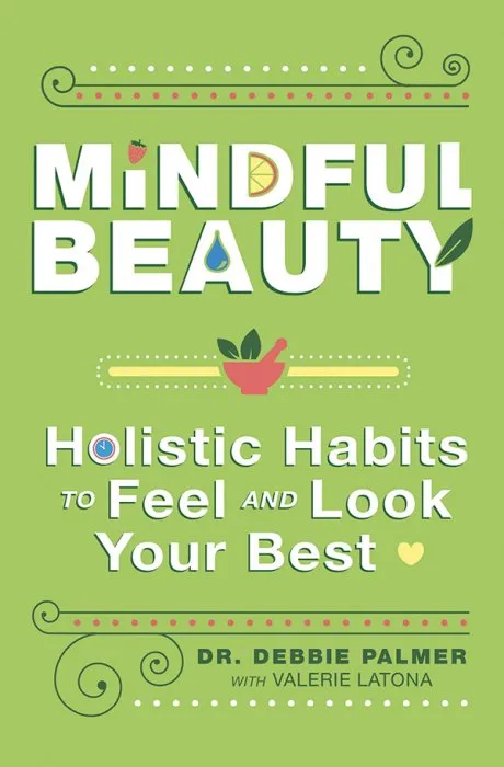 Mindful Beauty: Holistic Habits to Feel and Look Your Best