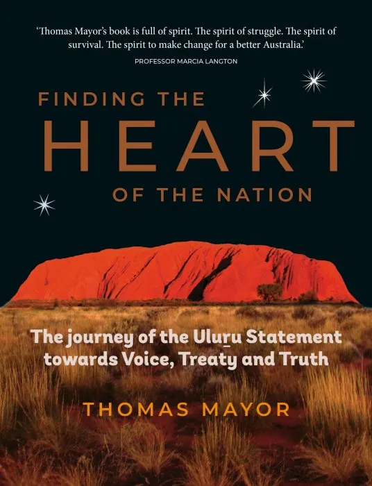 Finding the Heart of the Nation: The Journey of the Uluṟu Statement towards Voice, Treaty and Truth