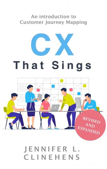 CX That Sings: An introduction to Customer Journey Mapping, Revised & Updated Edition
