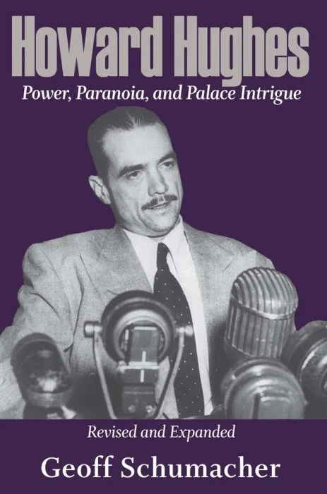 Howard Hughes: Power, Paranoia, and Palace Intrigue, Revised and Expanded Edition