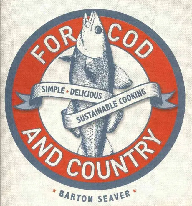 For Cod and Country: Simple, Delicious, Sustainable Cooking
