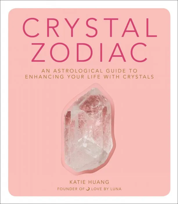 Crystal Zodiac: An Astrological Guide to Enhancing Your Life with Crystals