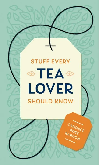 Stuff Every Tea Lover Should Know (Stuff You Should Know, Book 28)