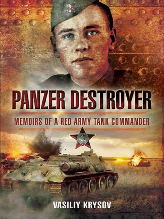 Panzer Destroyer: Memoirs of a Red Army Tank Commander