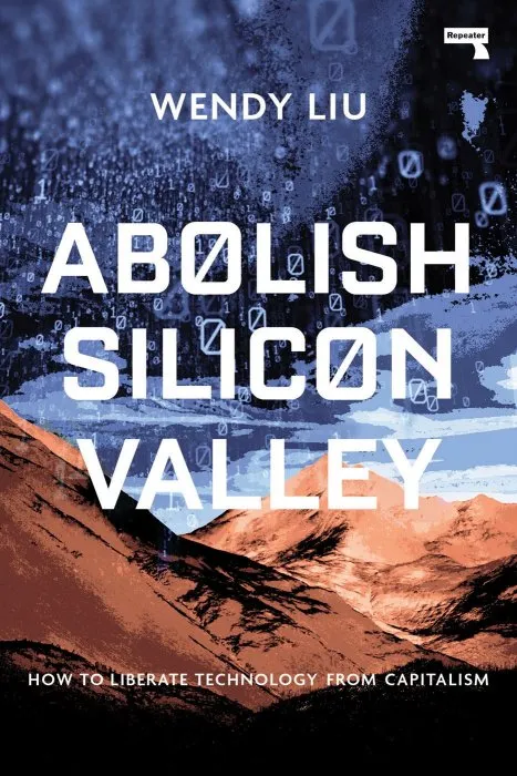 Abolish Silicon Valley: How to Liberate Technology from Capitalism