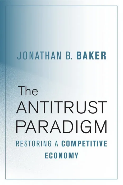 The Antitrust Paradigm: Restoring a Competitive Economy