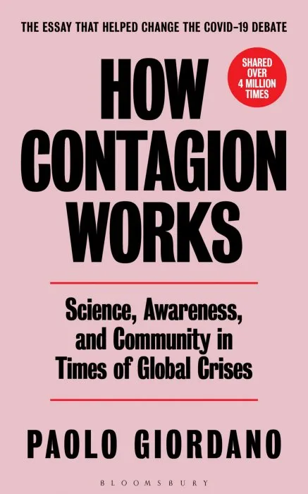 How Contagion Works: Science, Awareness, and Community in Times of Global Crises: The Essay That Helped Change the Covid-19 Debate