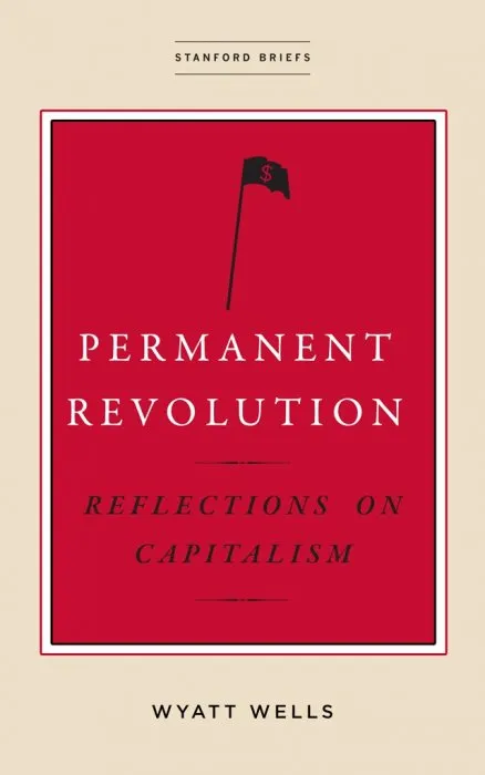 Permanent Revolution: Reflections on Capitalism