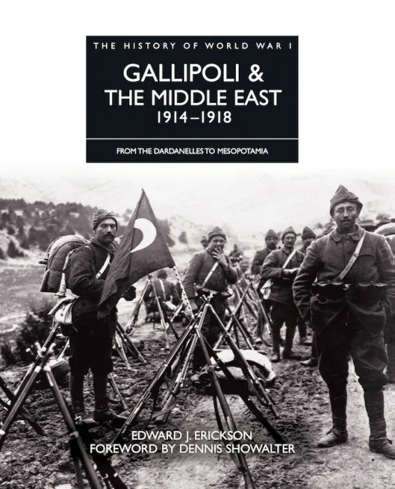 Gallipoli & the Middle East 1914-1918: From the Dardanelles to Mesopotamia (History of WW I)