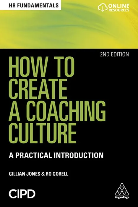 How to Create a Coaching Culture: A Practical Introduction (HR Fundamentals, Book 20), 2nd Edition