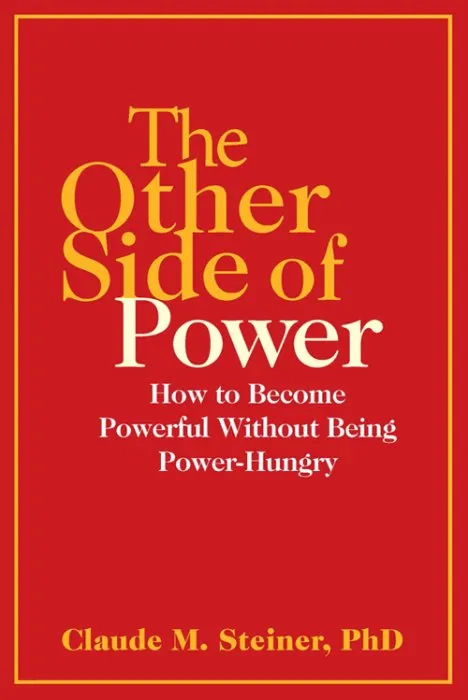 The Other Side of Power: How to Become Powerful without Being Power-Hungry
