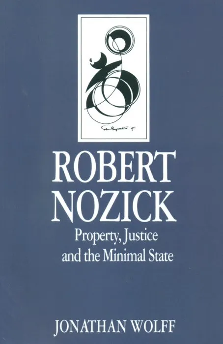 Robert Nozick: Property, Justice and the Minimal State (Key Contemporary Thinkers)