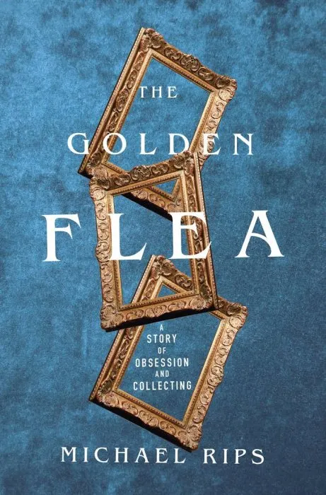 The Golden Flea: A Story of Obsession and Collecting