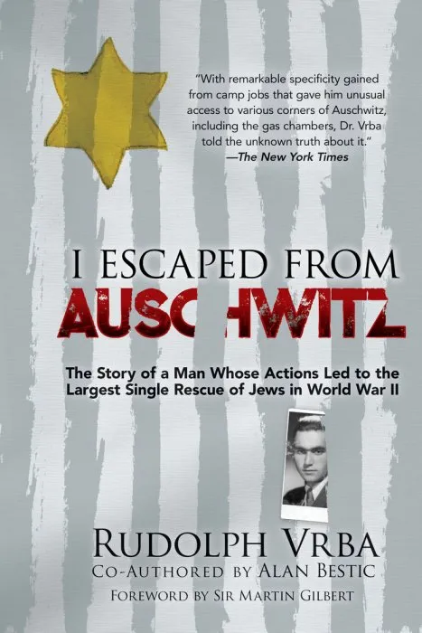 I Escaped from Auschwitz: The Shocking True Story of the World War II Hero Who Escaped the Nazis and Helped Save Over 200,000 Jews