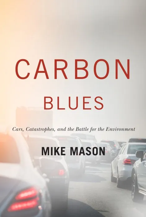 Carbon Blues: Cars Catastrophes and the Battle for the Environment