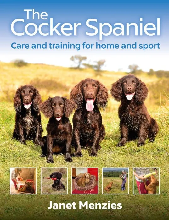 The Cocker Spaniel: Care and Training for Home and Sport