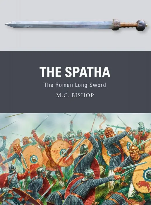 The Spatha: The Roman Long Sword (Weapon #72)