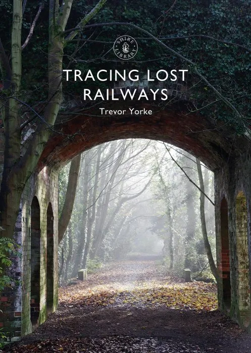 Tracing Lost Railways (Shire Library, Book 866)