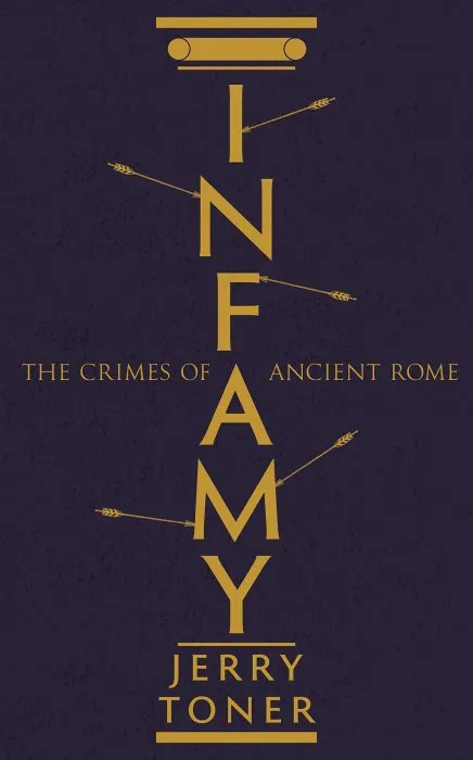Infamy: The Crimes of Ancient Rome