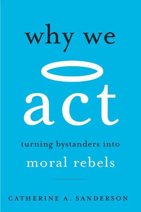 Why We Act: Turning Bystanders into Moral Rebels