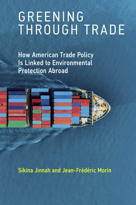 Greening through Trade: How American Trade Policy Is Linked to Environmental Protection Abroad (The MIT Press)