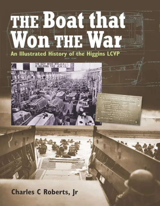 The Boat that Won the War: An Illustrated History of the Higgins LCVP