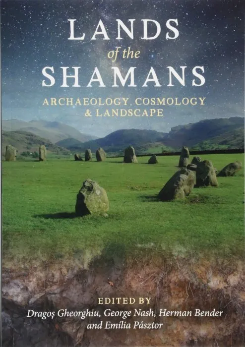 Lands of the Shamans: Archaeology, Cosmology and Landscape