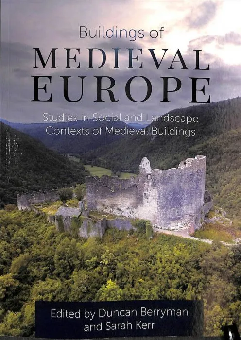Buildings of Medieval Europe: Studies in Social and Landscape Contexts of Medieval Buildings
