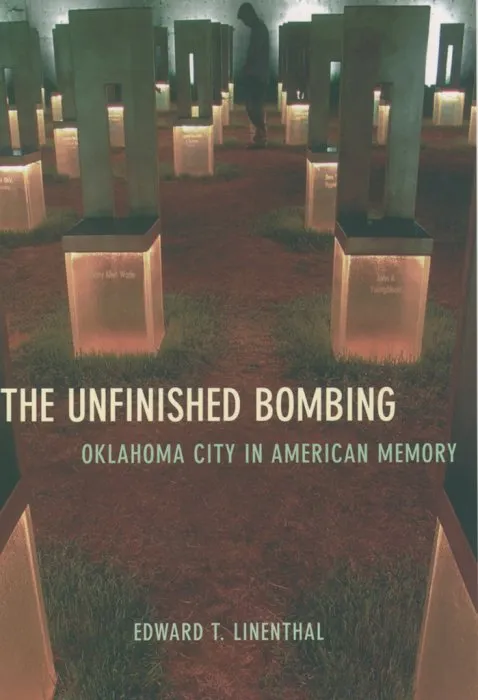 The Unfinished Bombing: Oklahoma City in American Memory