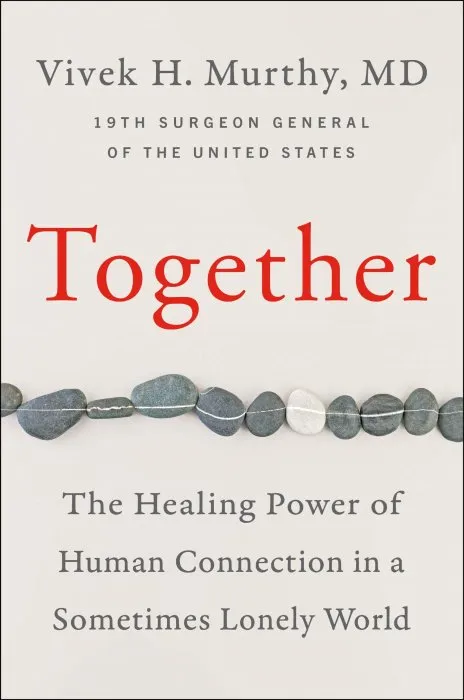 Together: The Healing Power of Human Connection in a Sometimes Lonely World