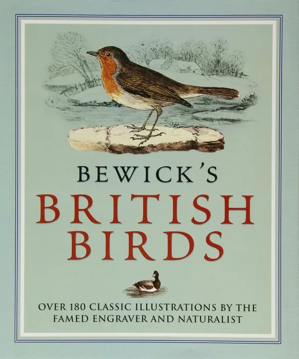Bewick's British Birds: Over 180 classic illustrations by the famed engraver and naturalist