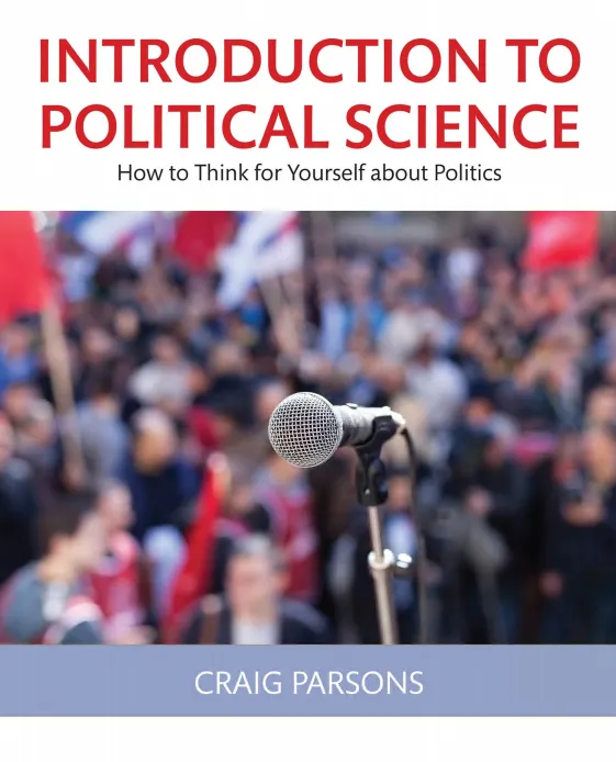 Introduction to Political Science: How To Think For Yourself About Politics