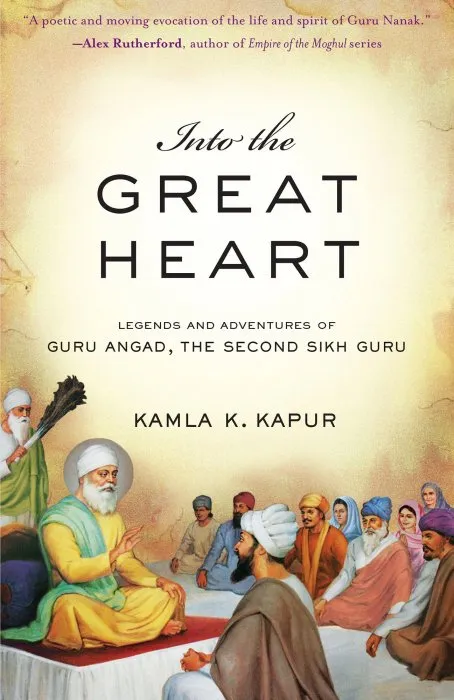 Into the Great Heart: Legends and Adventures of Guru Angad, The Second Sikh Guru