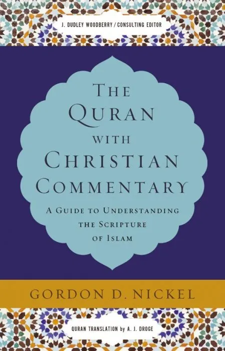 The Quran with Christian Commentary: A Guide to Understanding the Scripture of Islam