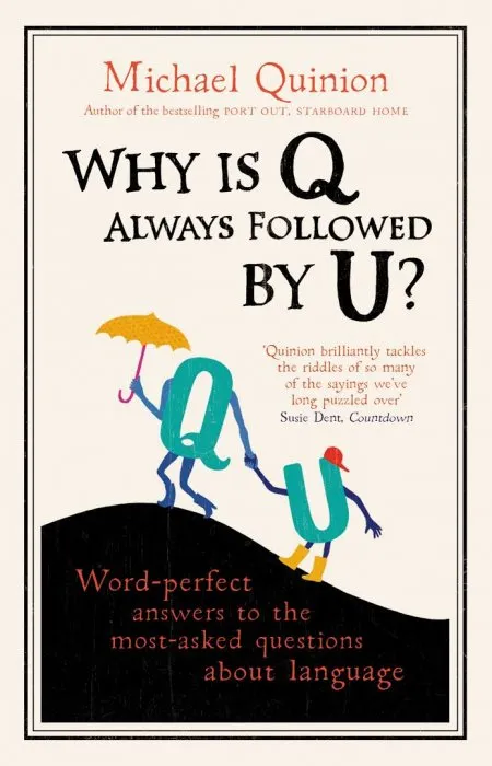 Why is Q Always Followed by U?: Word-Perfect Answers to the Most Asked Questions About Language