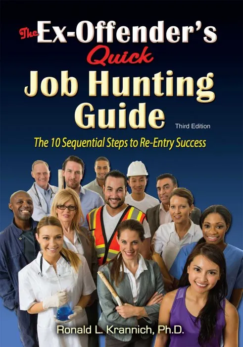 The Ex-Offender's Quick Job Hunting Guide: The 10 Sequential Steps to Re-Entry Success, 3rd Edition