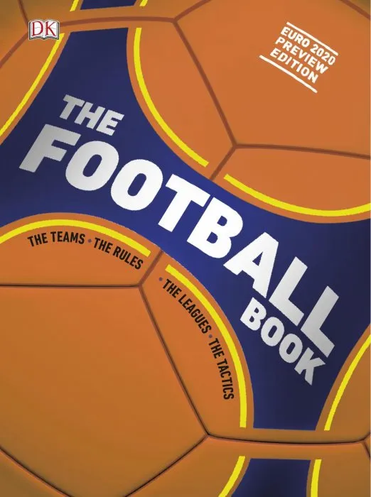 The Football Book: The Teams *The Rules *The Leagues *The Tactics, EURO 2020 Preview Edition