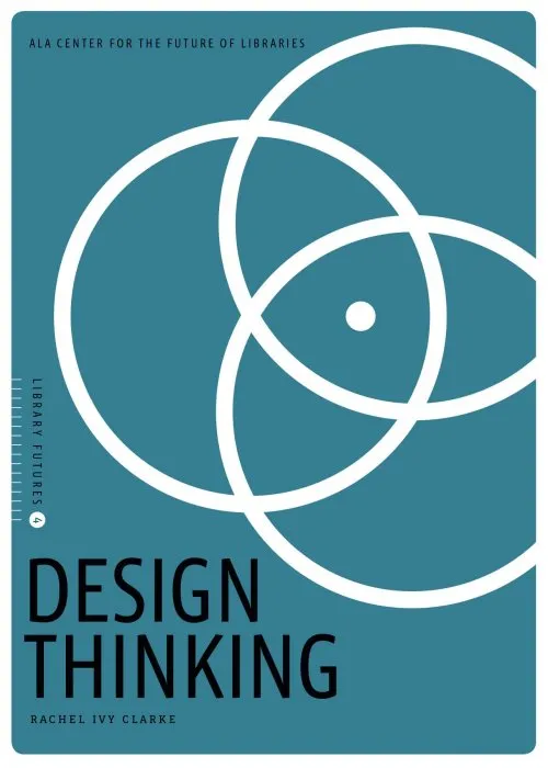 Design Thinking (Library Futures, Book 4)